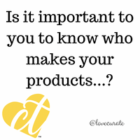 Is it important to you to know who makes your products?