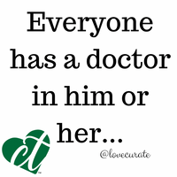 Everyone has a doctor in him or her...